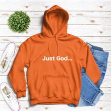 Load image into Gallery viewer, Just God...Hoodies, Thanksgiving Gift, Christmas Gift Gifts for Her, Gifts for Him, Graduation Gift, Mothers Day Gift, Fathers Day Gift, Valentine&#39;s Day Gift, Christian Apparel, Christian Hoodies
