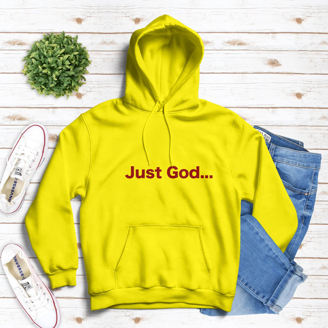 Just God...Hoodies, Thanksgiving Gift, Christmas Gift Gifts for Her, Gifts for Him, Graduation Gift, Mothers Day Gift, Fathers Day Gift, Valentine's Day Gift, Christian Apparel, Christian Hoodies