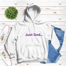 Load image into Gallery viewer, Just God...Hoodies, Thanksgiving Gift, Christmas Gift Gifts for Her, Gifts for Him, Graduation Gift, Mothers Day Gift, Fathers Day Gift, Valentine&#39;s Day Gift, Christian Apparel, Christian Hoodies
