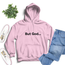 Load image into Gallery viewer, But God...Hoodies, Thanksgiving Gift, Christmas Gift Gifts for Her, Gifts for Him, Graduation Gift, Mothers Day Gift, Fathers Day Gift, Valentine&#39;s Day Gift, Christian Apparel, Christian Hoodies
